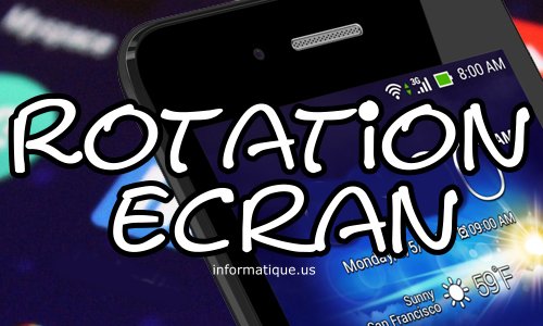 Rotation ecran mobile